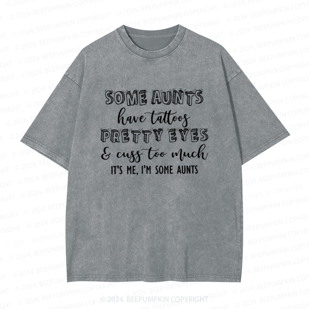 Some Aunts Have Tattoos Auntie Washed Tees