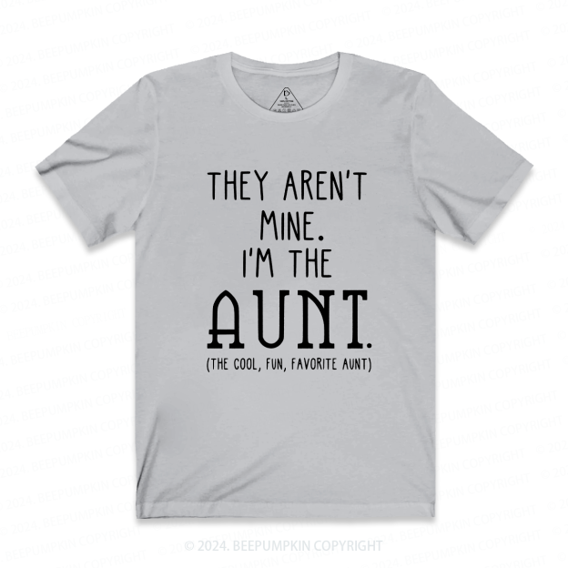 They Aren't Mine I'm The Aunt T-Shirts 