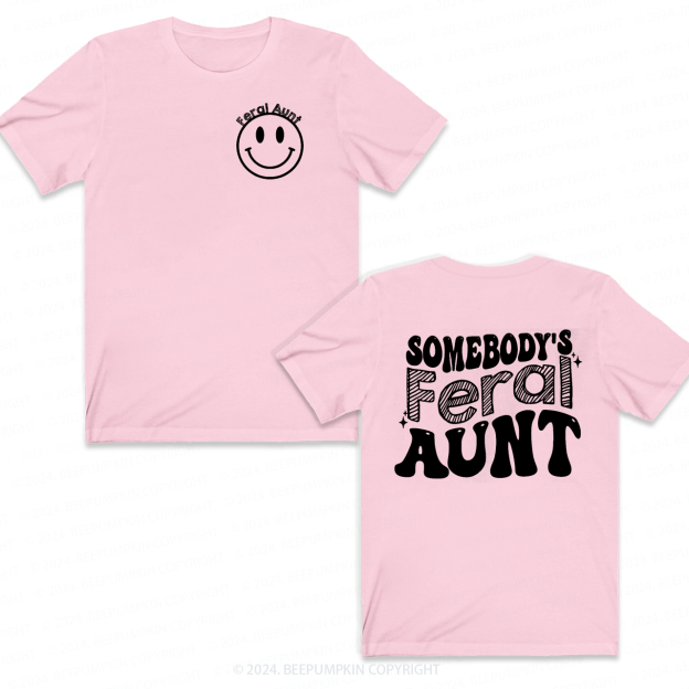 Somebody's Feral Aunt T-Shirts 