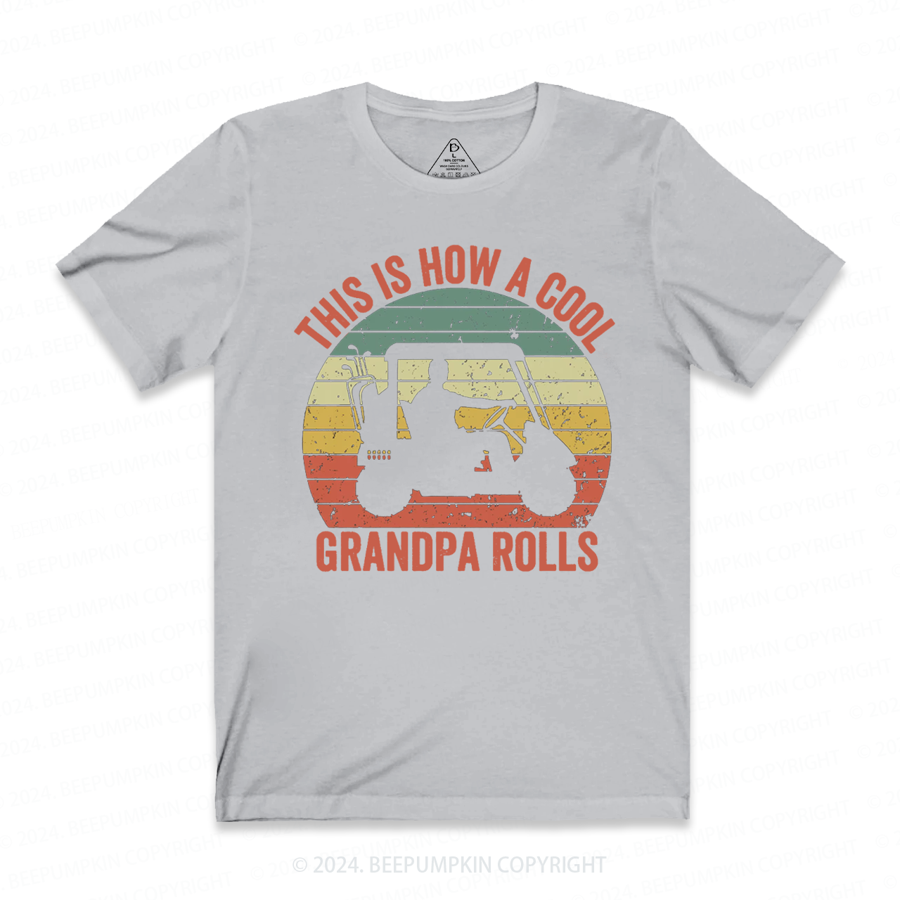 This Is How A Cool Grandpa Rolls T-shirt