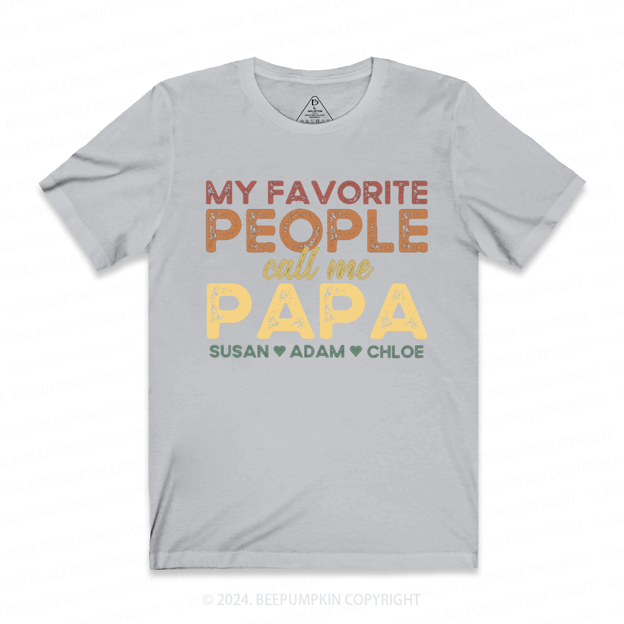 Personalized Name My Favorite People Call Me Papa T-shirt