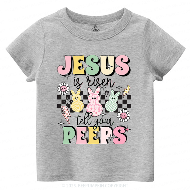 Jesus Is Risen Tell Your Peeps Toddler&Kid's Tees Beepumpkin