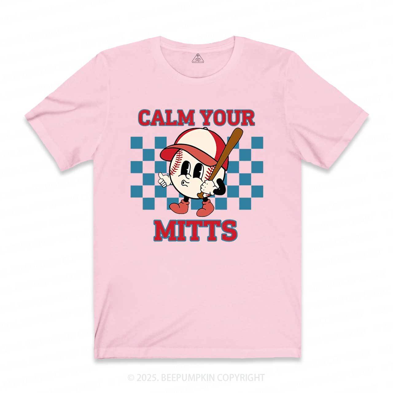 Calm Your Mitts Mama T-Shirts