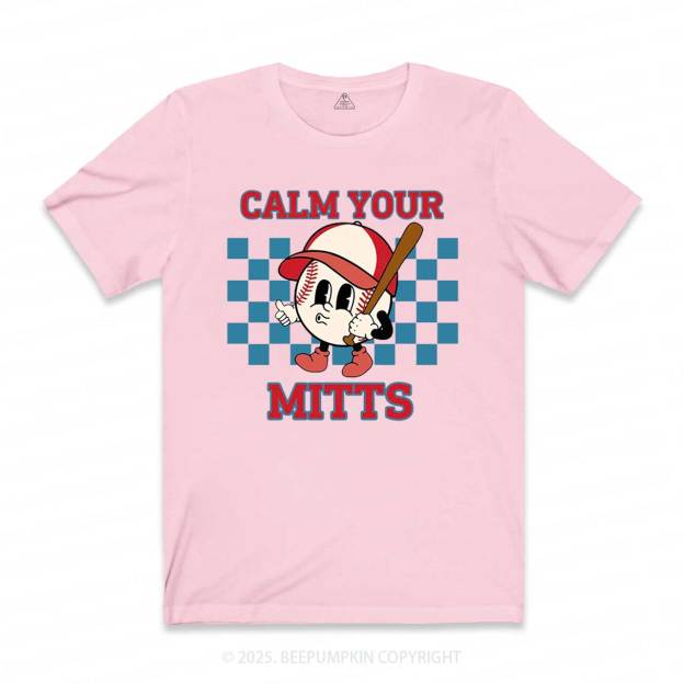 Calm Your Mitts Mama T-Shirts