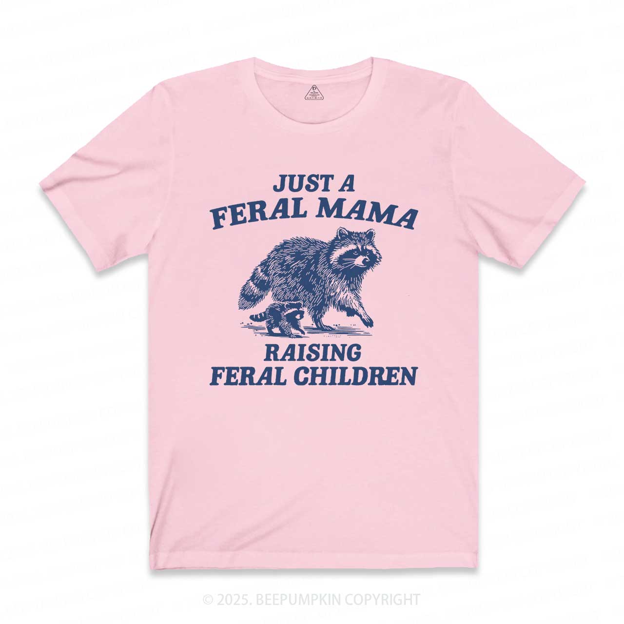 Just A Feral Mama T-Shirts