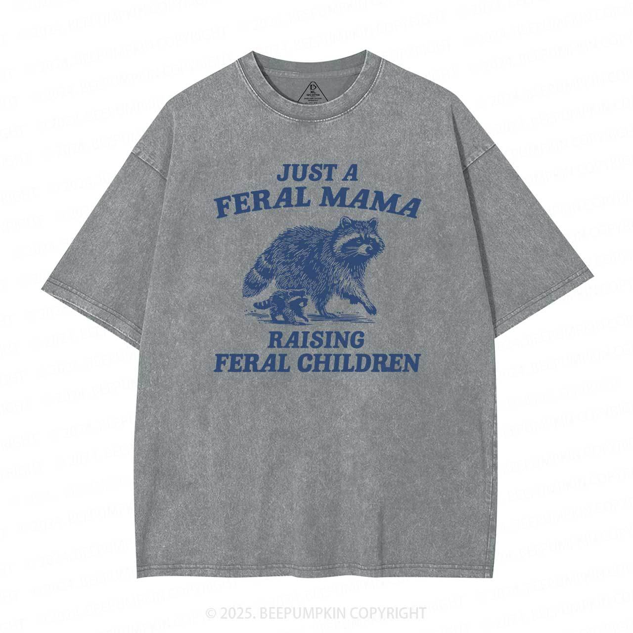 Just A Feral Mama Washed T-Shirts