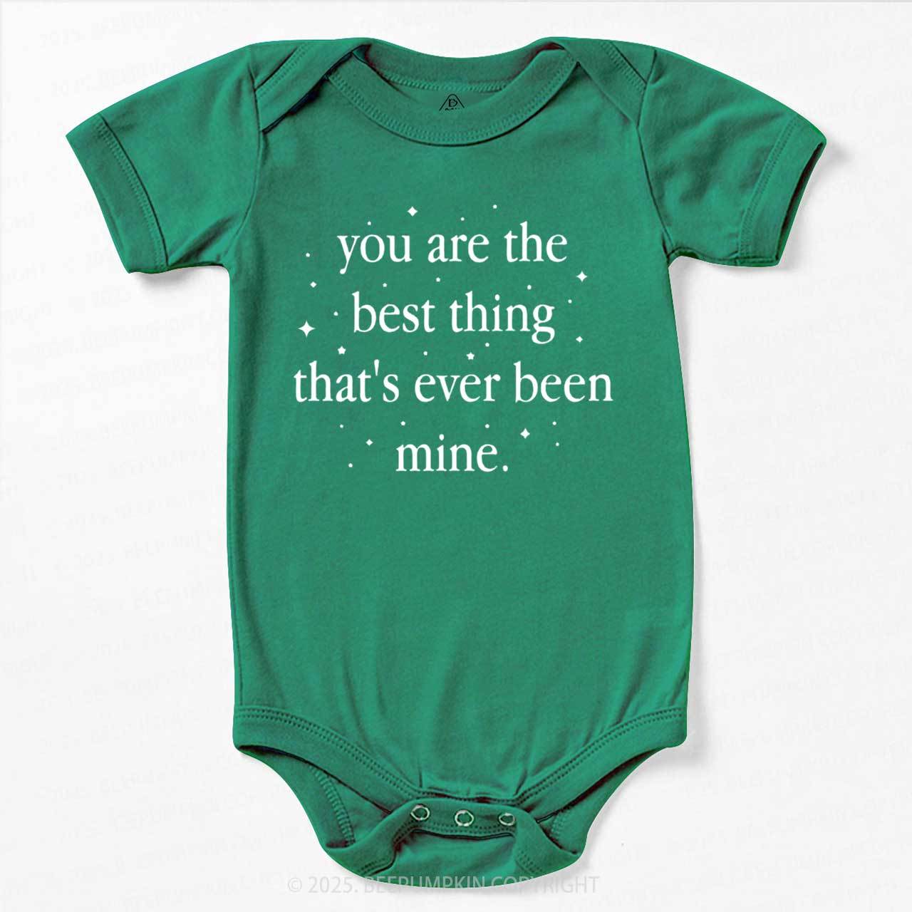 You Are The Best Thing That's Ever Been Mine Bodysuit Beepumpkin