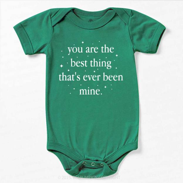 You Are The Best Thing That's Ever Been Mine Bodysuit Beepumpkin