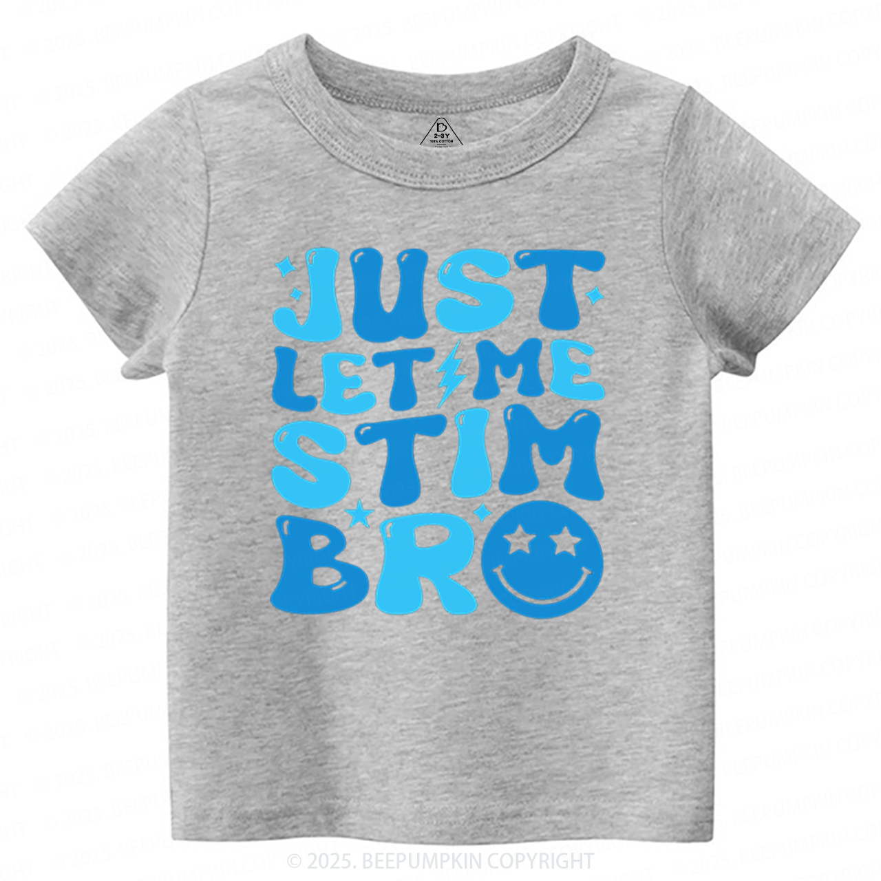 Just Let Me Stim Bro Toddler&Kid's Tees Beepumpkin