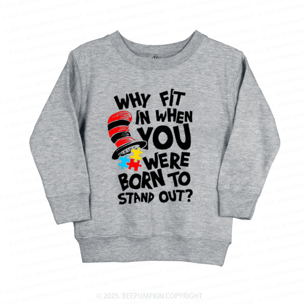 Why Fit In When You Were Born To Stand Out Kid's Sweatshirt