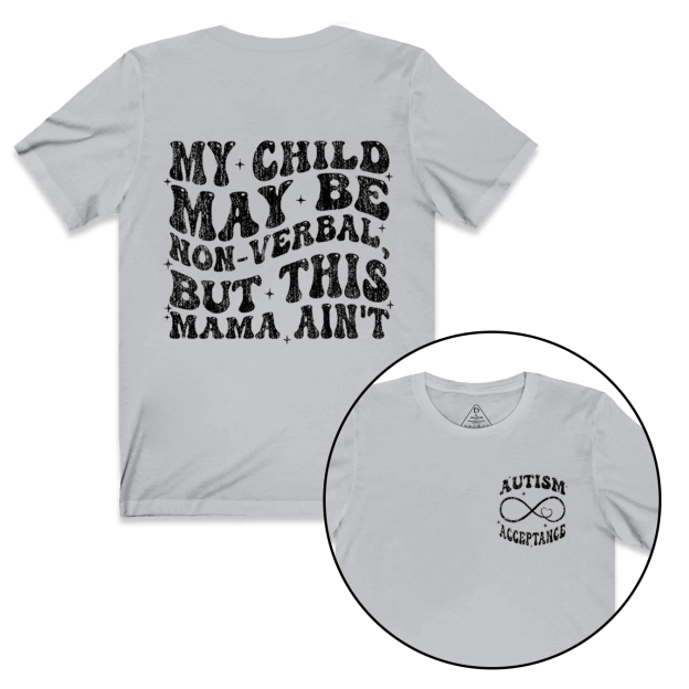 My Child May Be Non-Verbal But This Mama Ain’t Mama T-Shirts