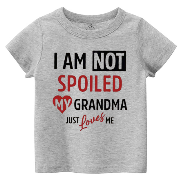 I'm Not Spoiled My Grandma Just Loves Me Toddler&Kid's Tees Beepumpkin