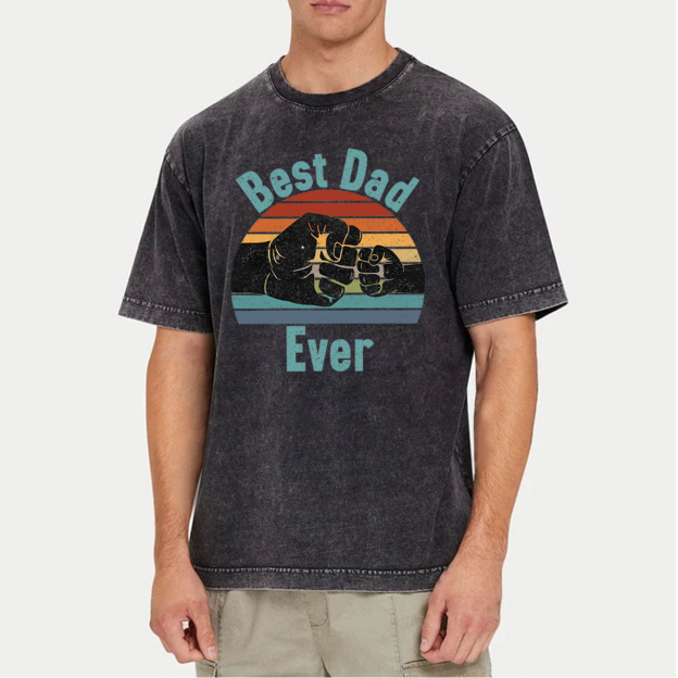 Best Dad Ever Dad Washed T-Shirts