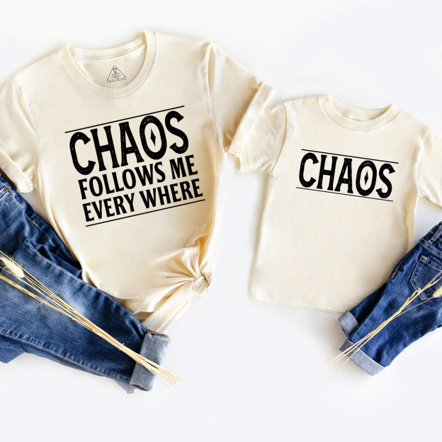 Chaos Follows Me Every Where And Chaos T-Shirts For Mom&Me