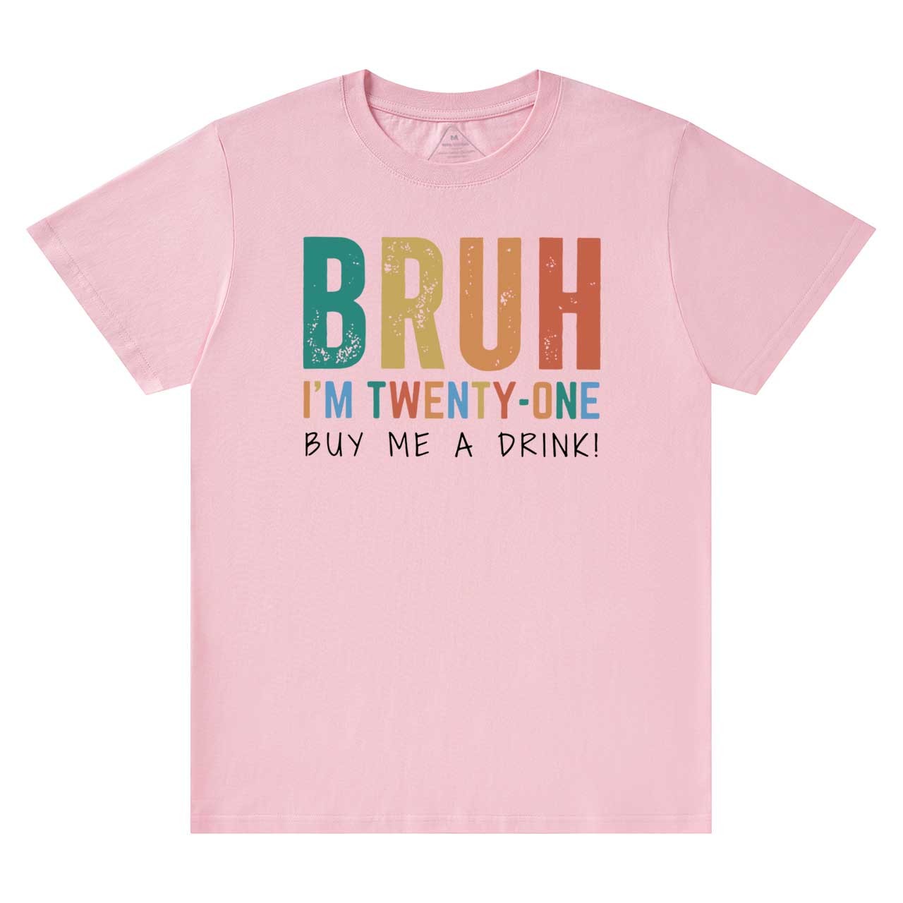 Bruh I'm Twenty One Mama T-Shirts