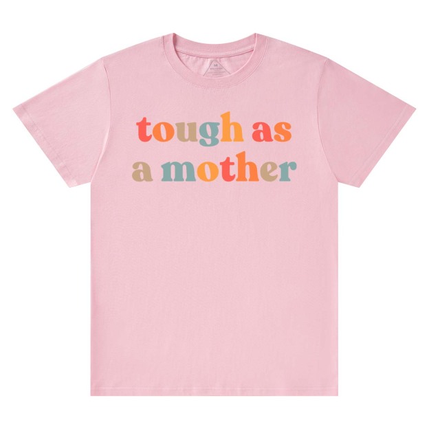 Tough As A Mother-Strong Woman Shirt
