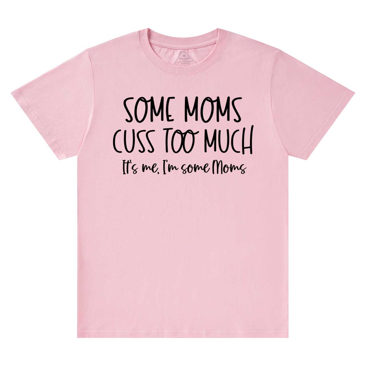 Some Moms Cuss Too Much T-Shirts