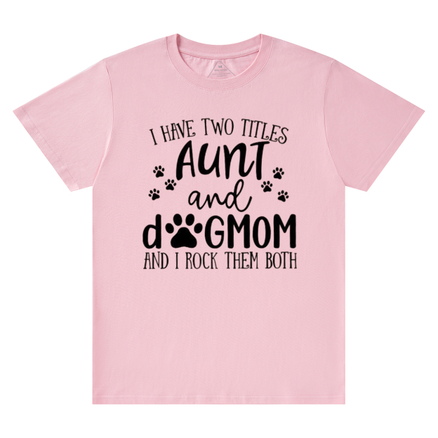 I Have Two Titles Aunt T-Shirts 