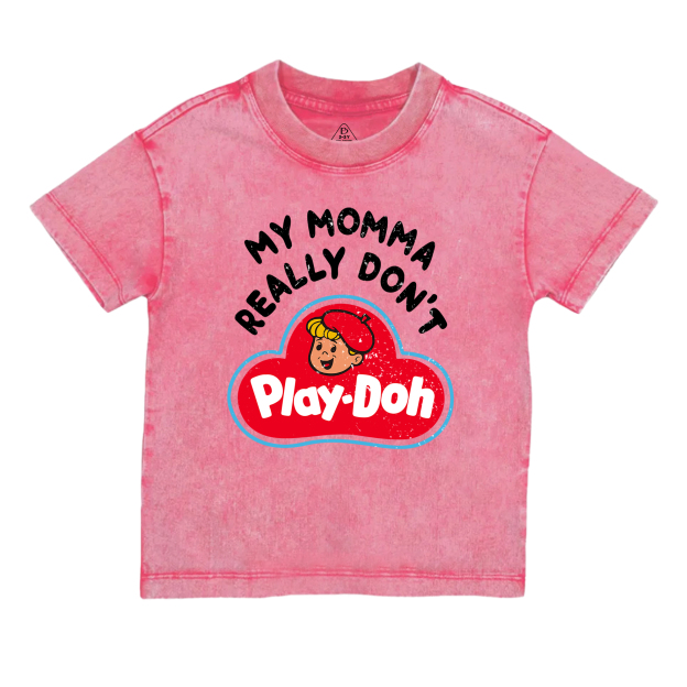 My Momma Really Don't Play-Doh Toddler&Kids Washed Tees