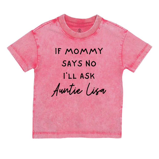 If Mommy Says No I'll Ask Toddler&Kids Washed Tees