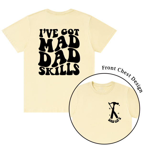 I've Got Mad Dad Skills T-shirt