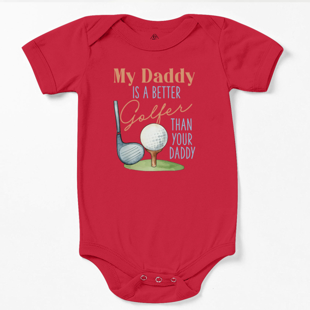 My Daddy Is A Better Golfer Than Your Daddy Bodysuit Beepumpkin