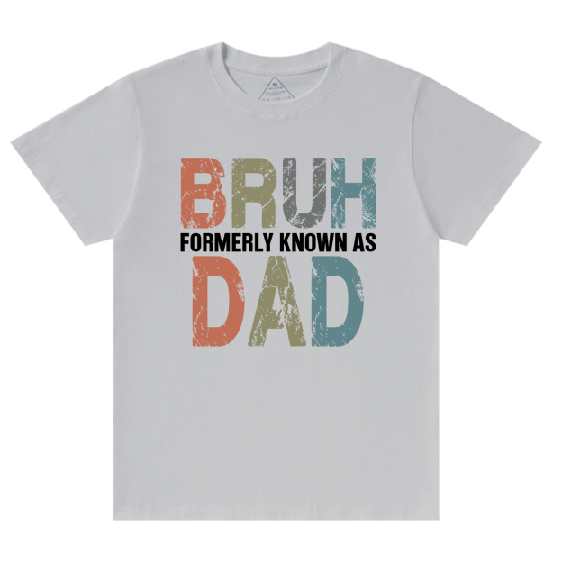 Bruh Formerly Known As Dad T-shirt