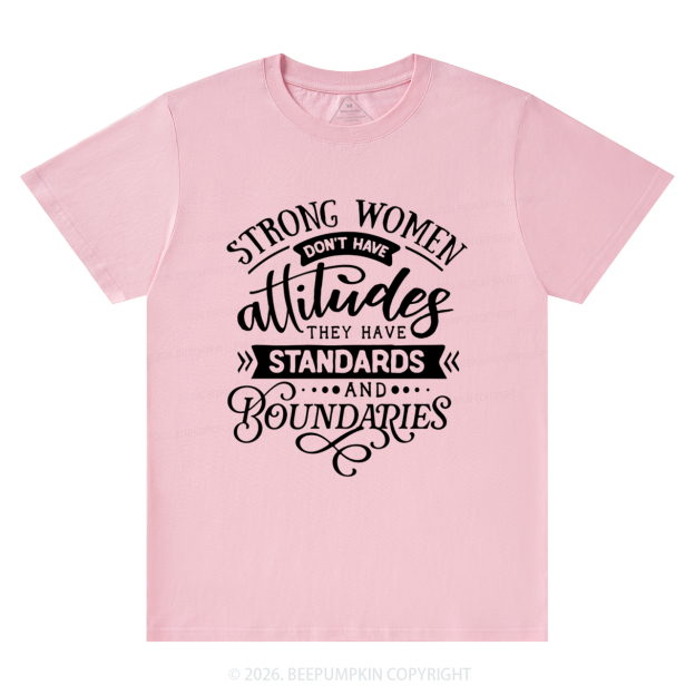 Strong Women Don't Have Attitudes T-Shirts Beepumpkin