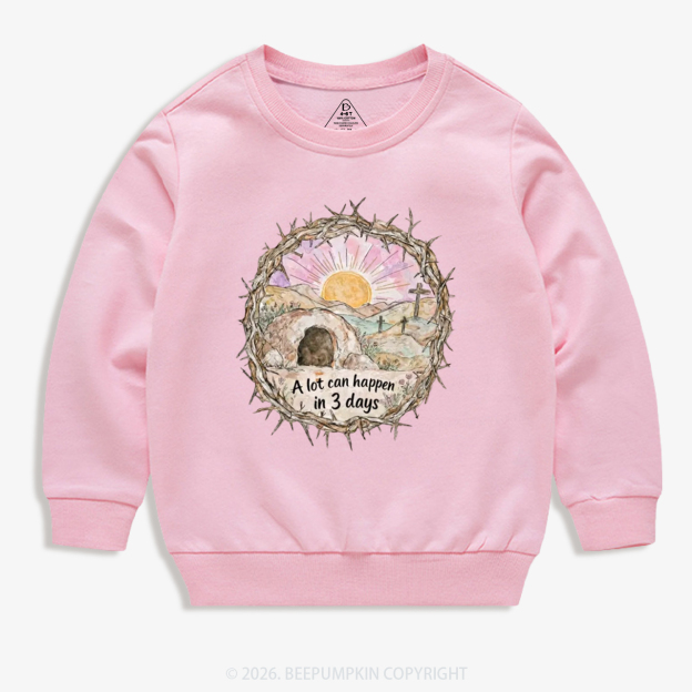 A Lot Can Happen in 3 Days Christian Kid's Sweatshirt