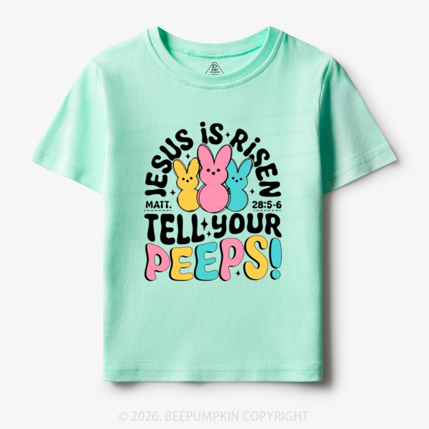 Jesus Is Risen Tell Your Peeps Easter Toddler&Kid's Tees
