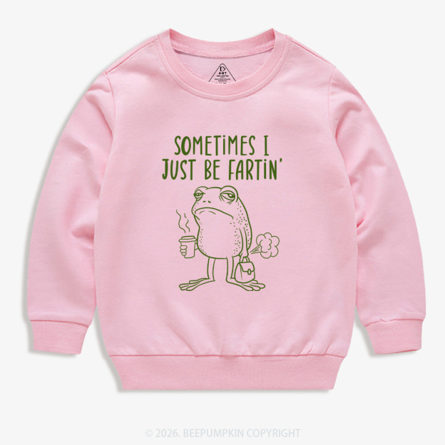 Sometimes I Just Be Fartin' Kid's Sweatshirt 7