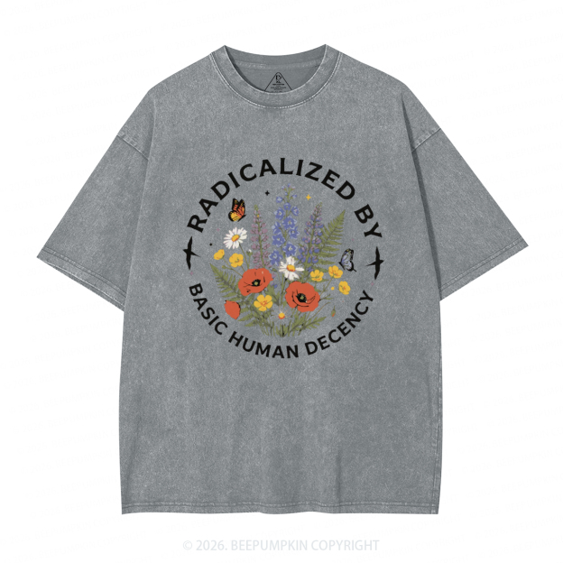 Radicalized By Basic Human Decency Washed T-Shirts