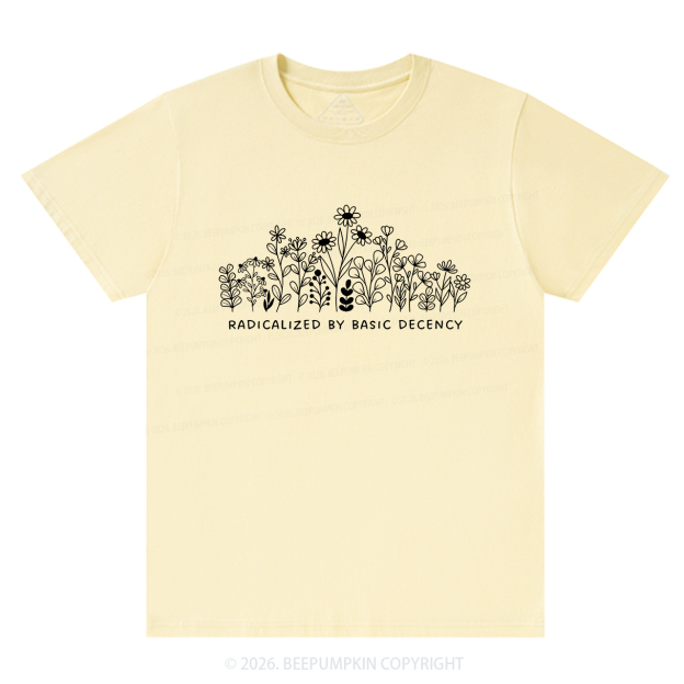 Radicalized by Basic Decency Peaceful T-Shirts