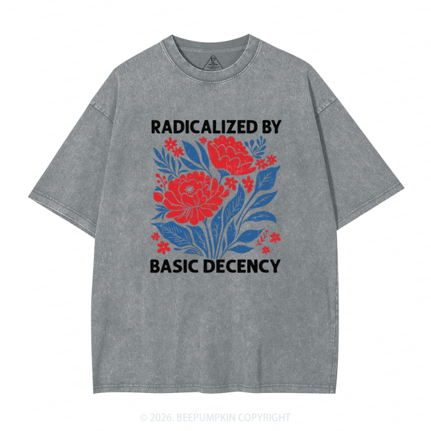 Radicalized By Basic Decency Feminist Washed T-Shirts