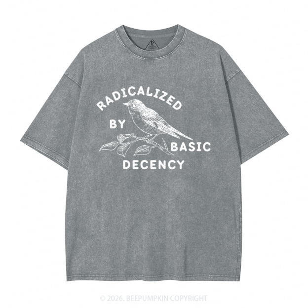 Radicalized By Basic Decency Activist Washed T-Shirts