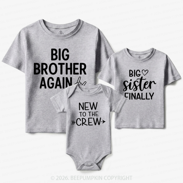 Big Brother Again Sister Finally New to Crew Matching Tees For Siblings