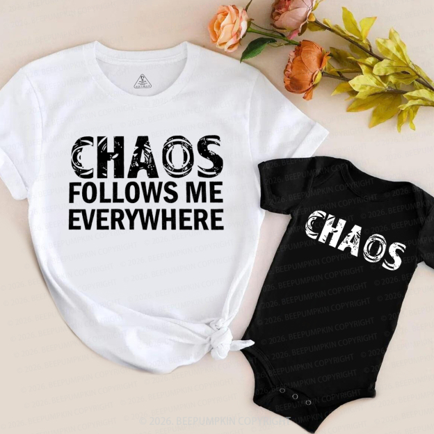 Chaos Follows Me Everywhere And Chaos Mom&Me Matching T-Shirts