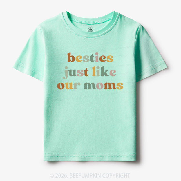 Besties Just Like Our Moms Toddler&Kid's Tees