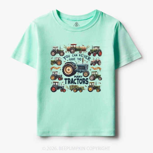 You Can Never Have Too Many Tractors Toddler&Kid's Tees
