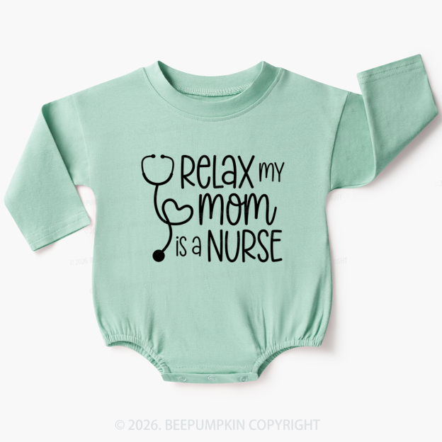 Relax My Mom Is A Nurse Baby Bubble Romper
