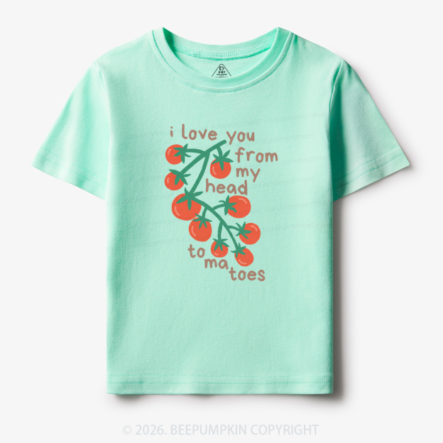 I Love You From My Head Tomatoes Toddler&Kid's Tees