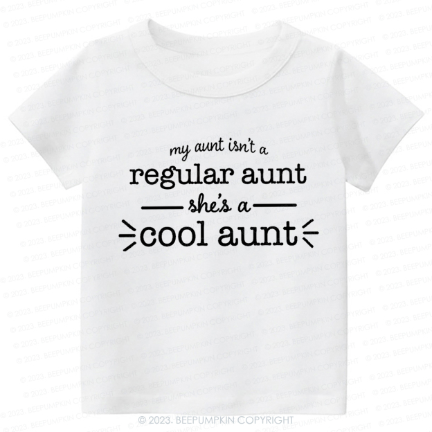 My Aunt Isn't A Regular Aunt -Toddler Tees