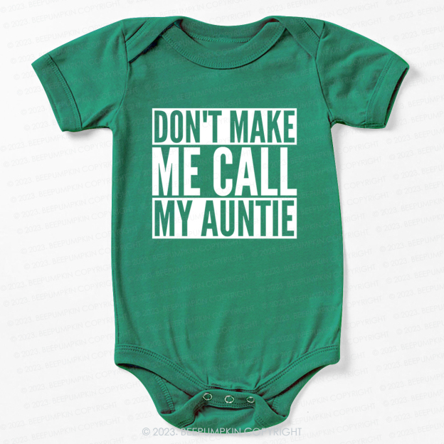 Don't Make Me Call My Auntie Bodysuit For Baby