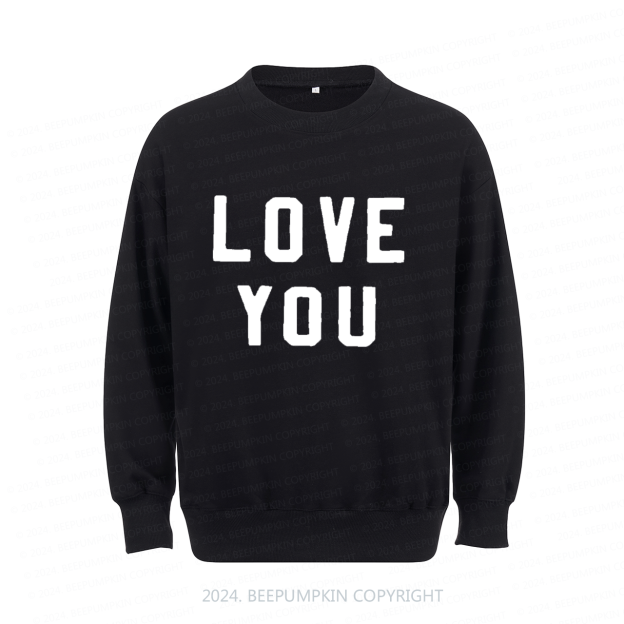 Love You Aldult Sweatshirt