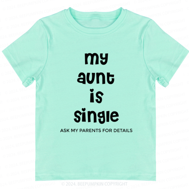 My Aunt Is Single Toddler&Kids Tees 7