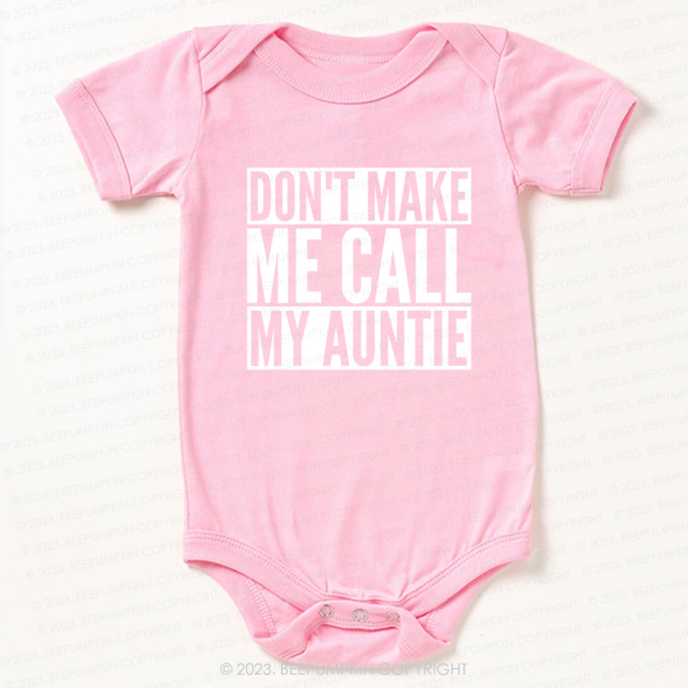 Don't Make Me Call My Auntie Bodysuit For Baby