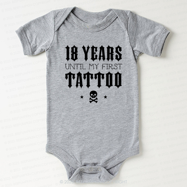 18 Years Until My First Tattoo Bodysuit For Baby