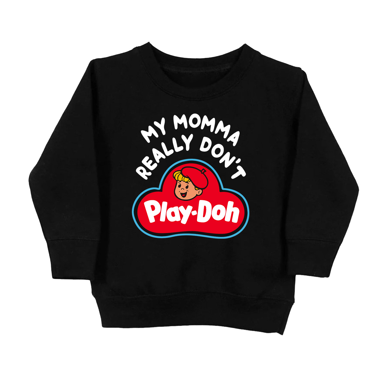My Momma Really Don't Play-Doh Kids Sweatshirt
