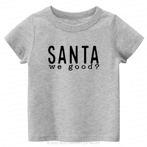 Santa WE GOOD Christmas Kids Tees Beepumpkin