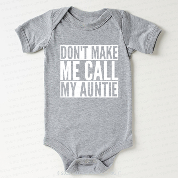 Don't Make Me Call My Auntie Bodysuit For Baby